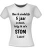 foto 4 T-shirt ben ik eindelijk 5 jaar in dienst krijg ik zo'n stom T-shirt gek cadeautje jubilaris