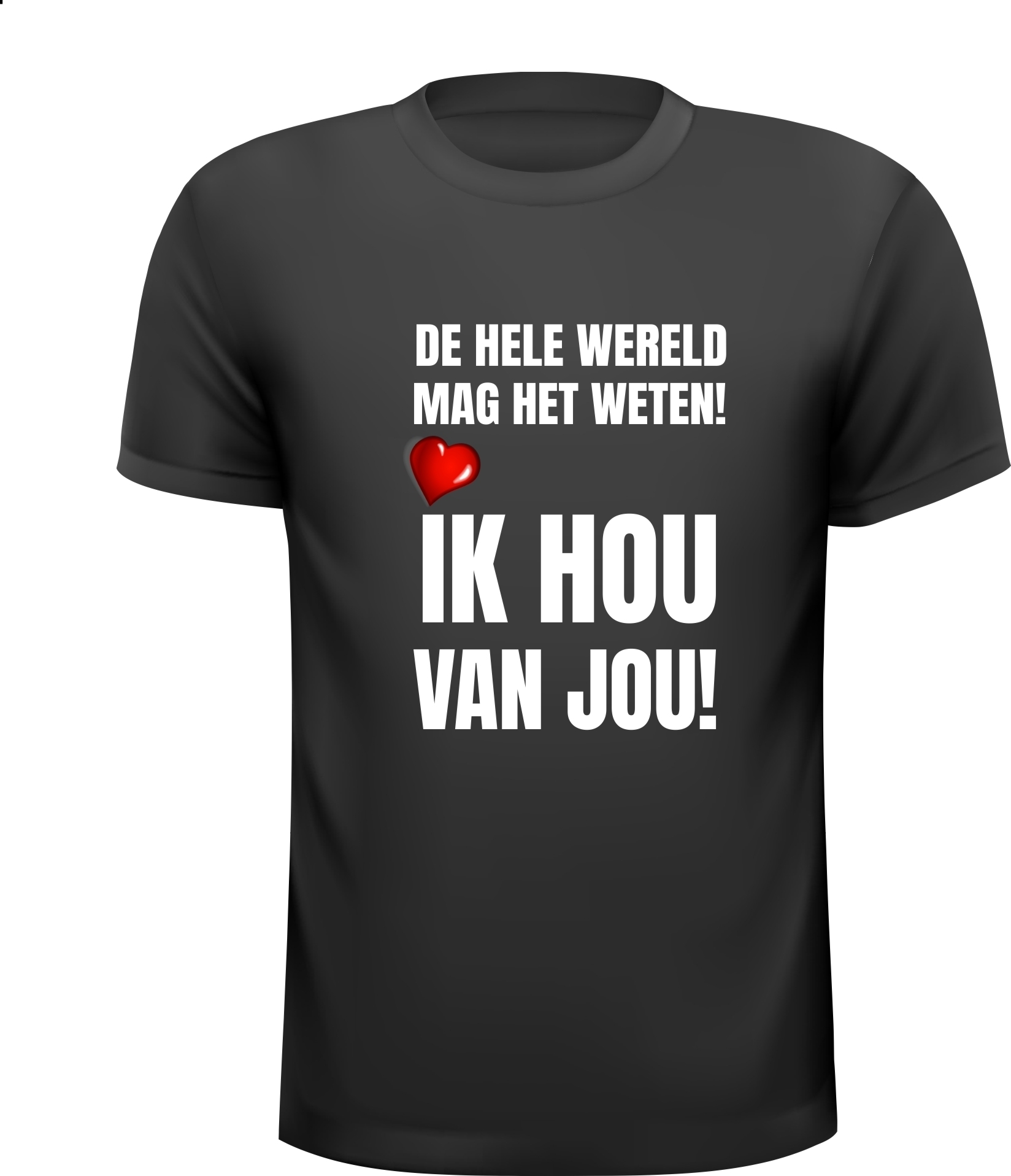 T-shirt de hele wereld mag het weten! ik hou van jou! Valentijn shirt