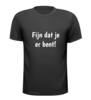foto 1 T-shirt fijn dat je er bent!