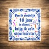 foto 3 Tegeltje ben ik eindelijk 10  jaar in dienst, krijg ik zo'n stom tegeltje jubileum
