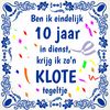 Tegeltje ben ik eindelijk 10 jaar in dienst, krijg ik zon klote tegeltje!