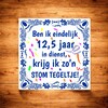 foto 3 Tegeltje ben ik eindelijk 12,5 jaar in dienst, krijg ik zo'n stom tegeltje jubileum