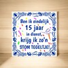 foto 2 Tegeltje ben ik eindelijk 15 jaar in dienst, krijg ik zo'n stom tegeltje