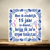 foto 4 Tegeltje ben ik eindelijk 15 jaar in dienst, krijg ik zo'n stom tegeltje