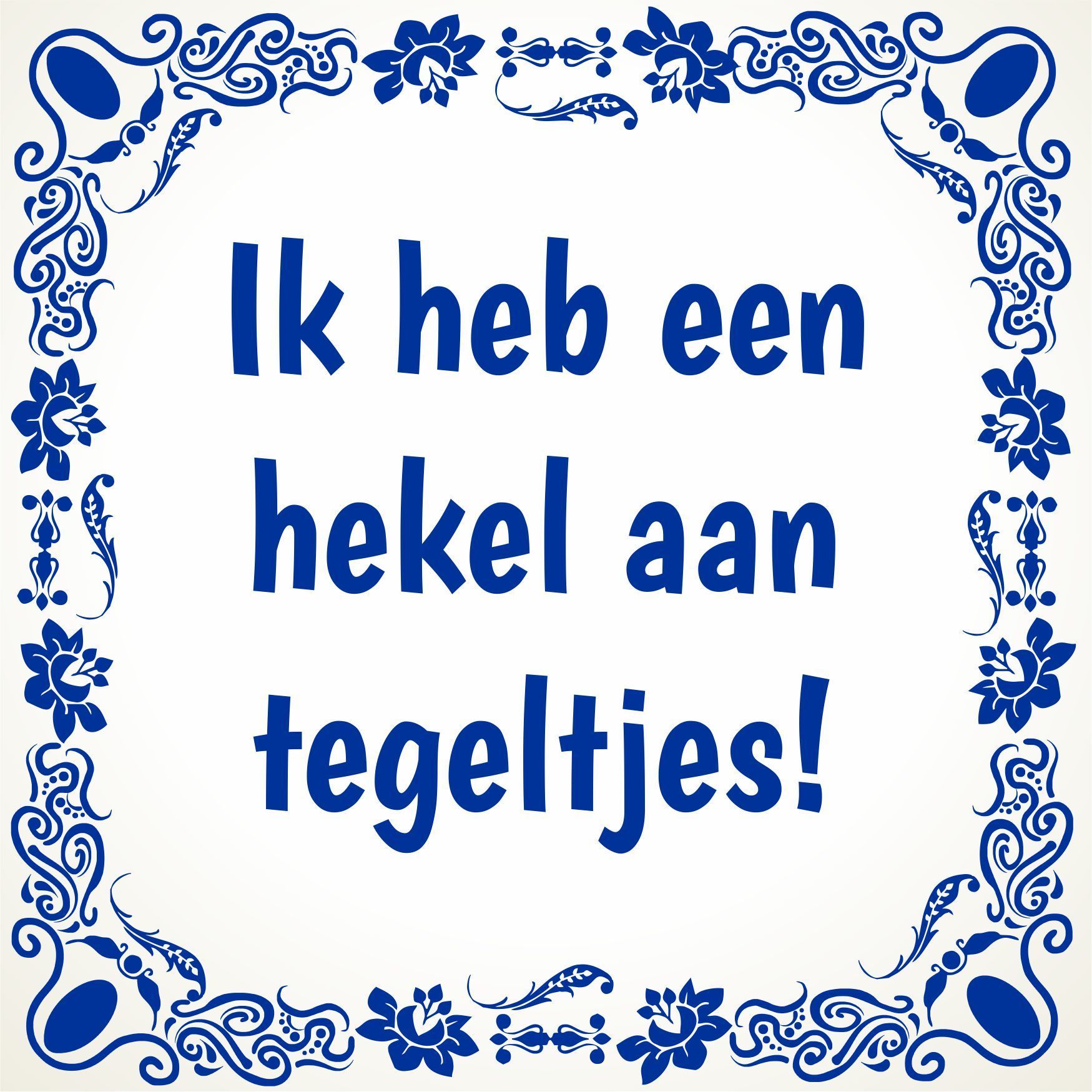 Tegeltje Ik heb een hekel aan tegeltjes