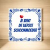foto 2 tegeltje je bent de liefste schoonmoeder