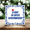 foto 3 tegeltje je bent de liefste schoonmoeder