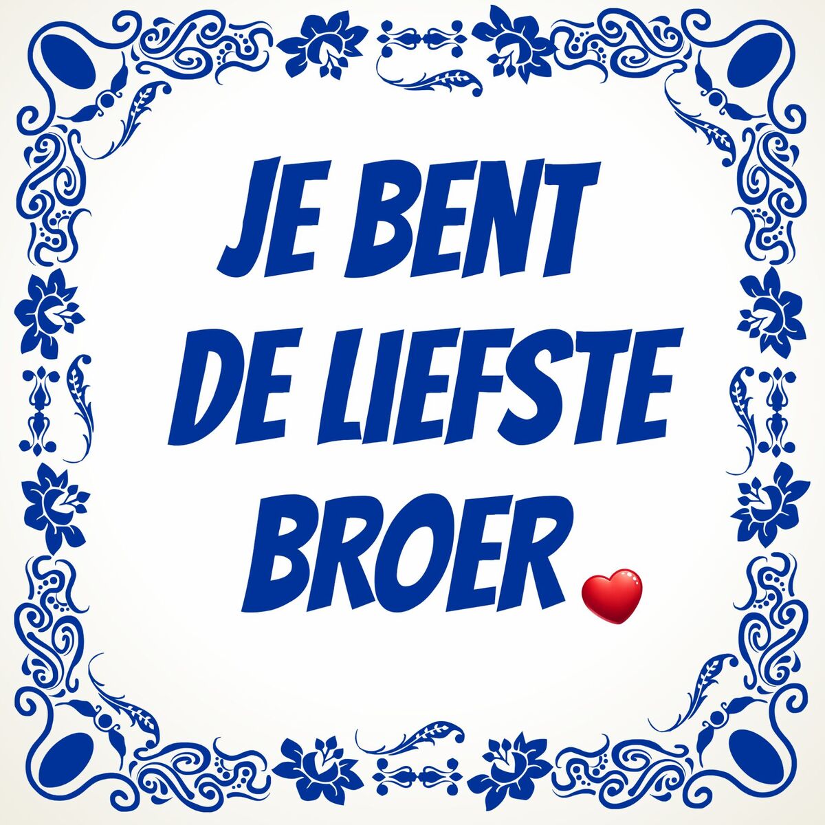 tegeltje jij bent de liefste broer lieve broer cadeau