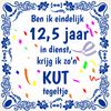 Tegeltje jubileum ben ik eindelijk 12,5 jaar in dienst, krijg ik zon kut tegeltje grappig