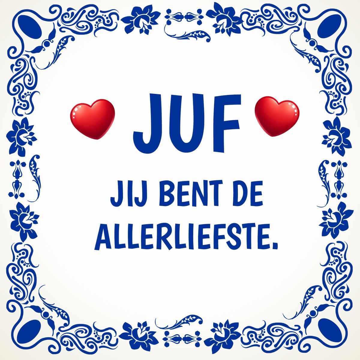 Tegeltje juf jij bent de allerliefste