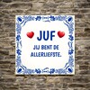 foto 3 Tegeltje juf jij bent de allerliefste