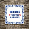 foto 4 Tegeltje meester jij bent de allerliefste