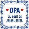 Tegeltje opa jij bent de allerliefste