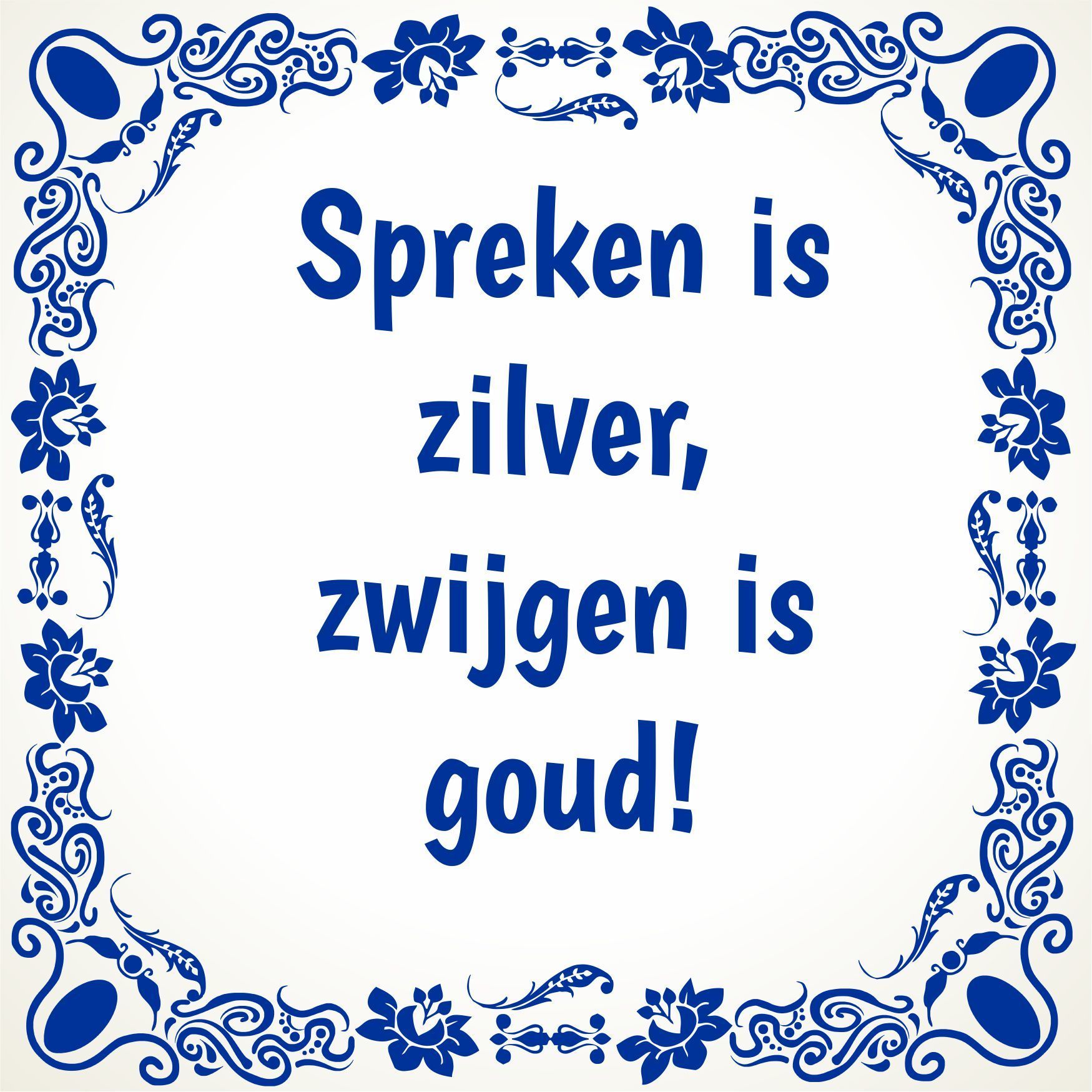 Tegeltje Spreken zilver, zwijgen is goud