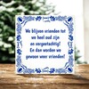 foto 4 Vriendschap tegeltje tegeltje We blijven vrienden tot we heel oud zijn en vergeetachtig! En dan worden we gewoon weer vrienden!