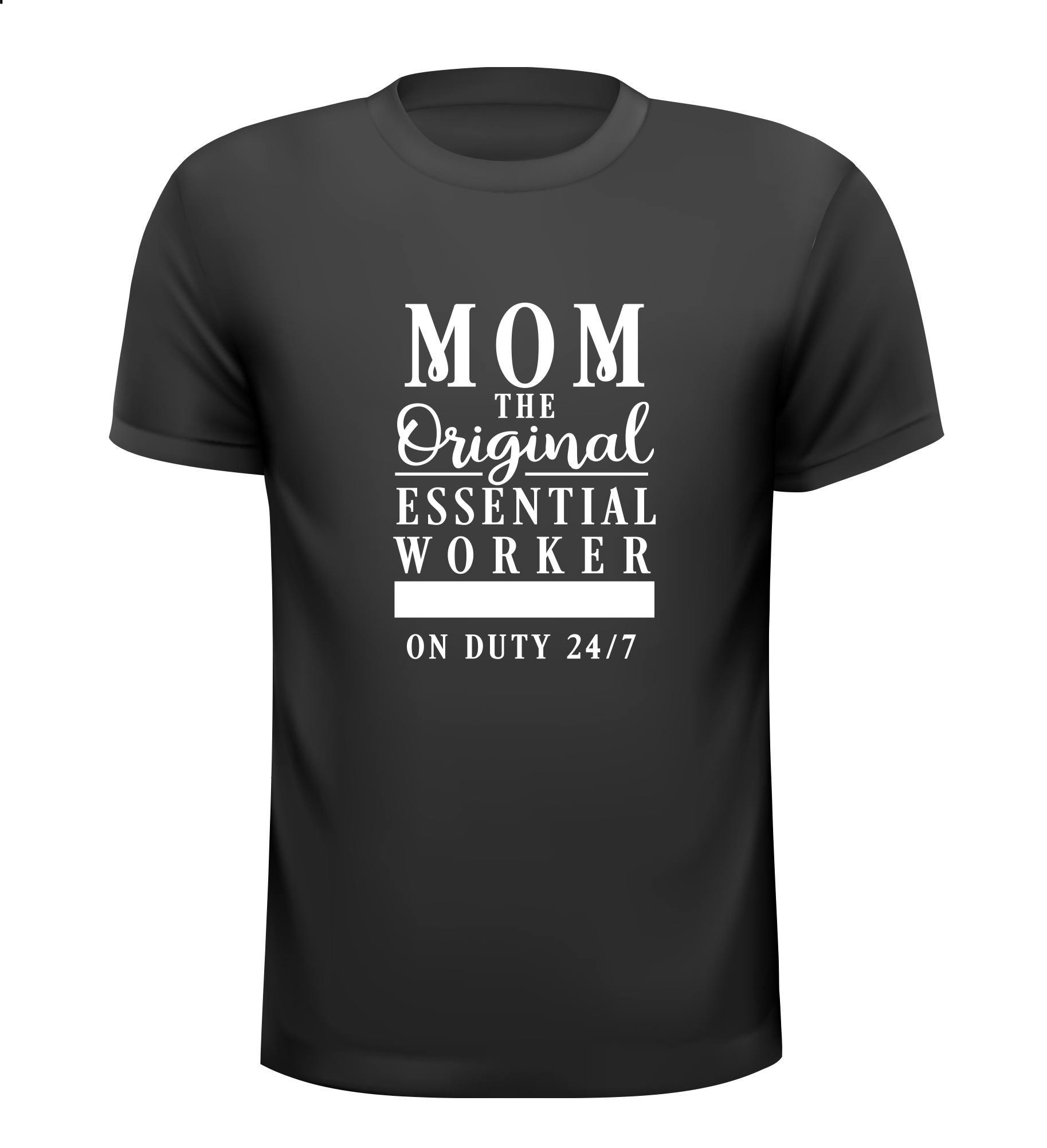 T-shirt Moederdag voor hardwerkende moeder Mom the original essential worker on duty 24/7