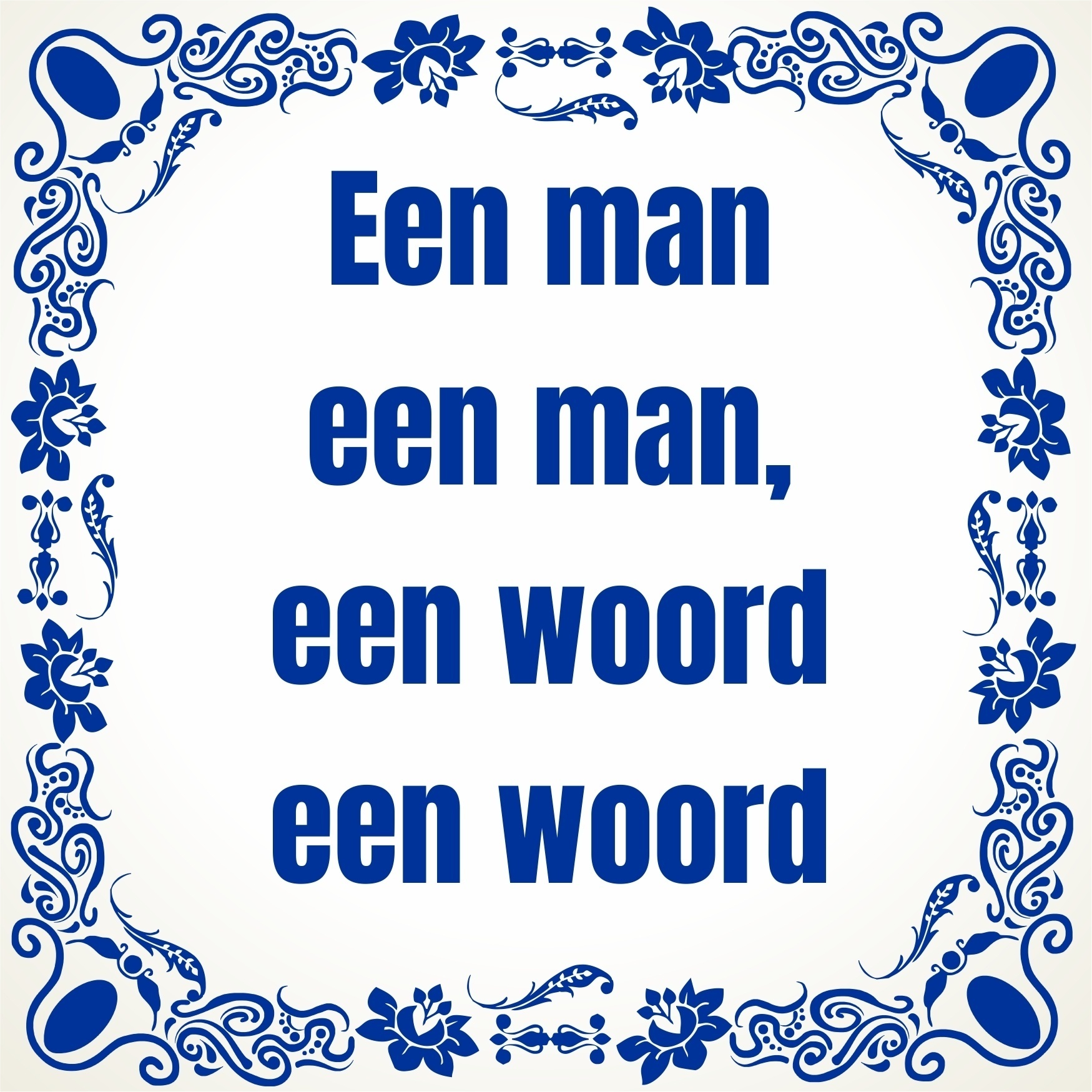 Tegeltje Een man een man, een woord een woord