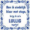 Ben ik eindelijk klaar met stage krijg ik zon lullig tegeltje