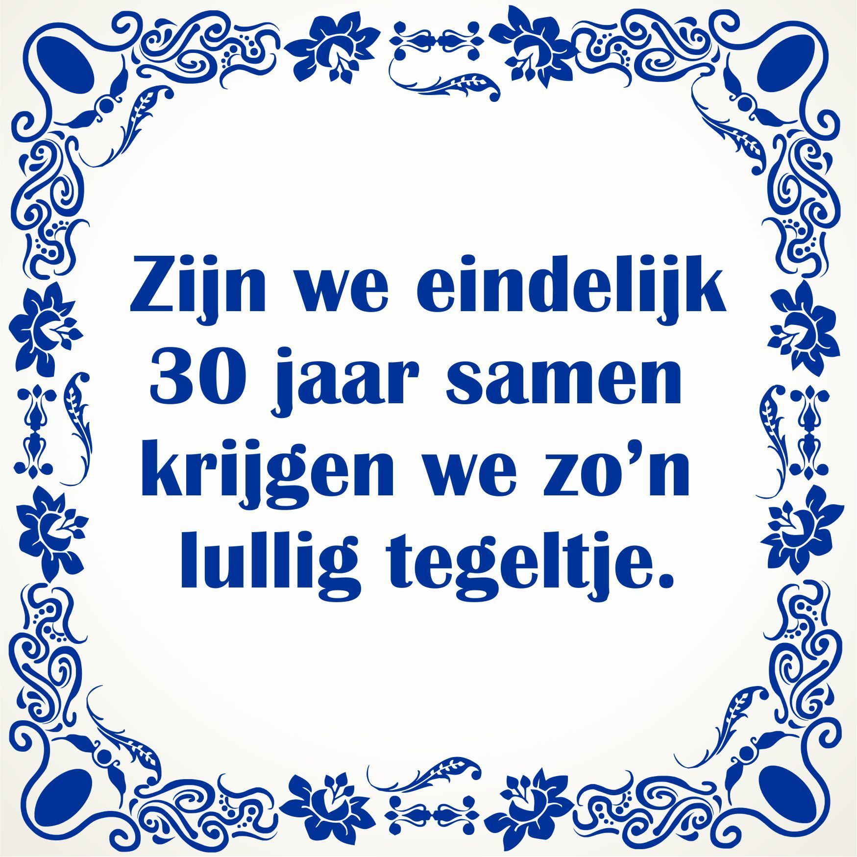 Dertig jaar samen leuk tegeltje met tekst