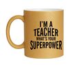 Im a teacher superpower gouden glitter mok
