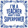 Im a teacher superpower tegeltje
