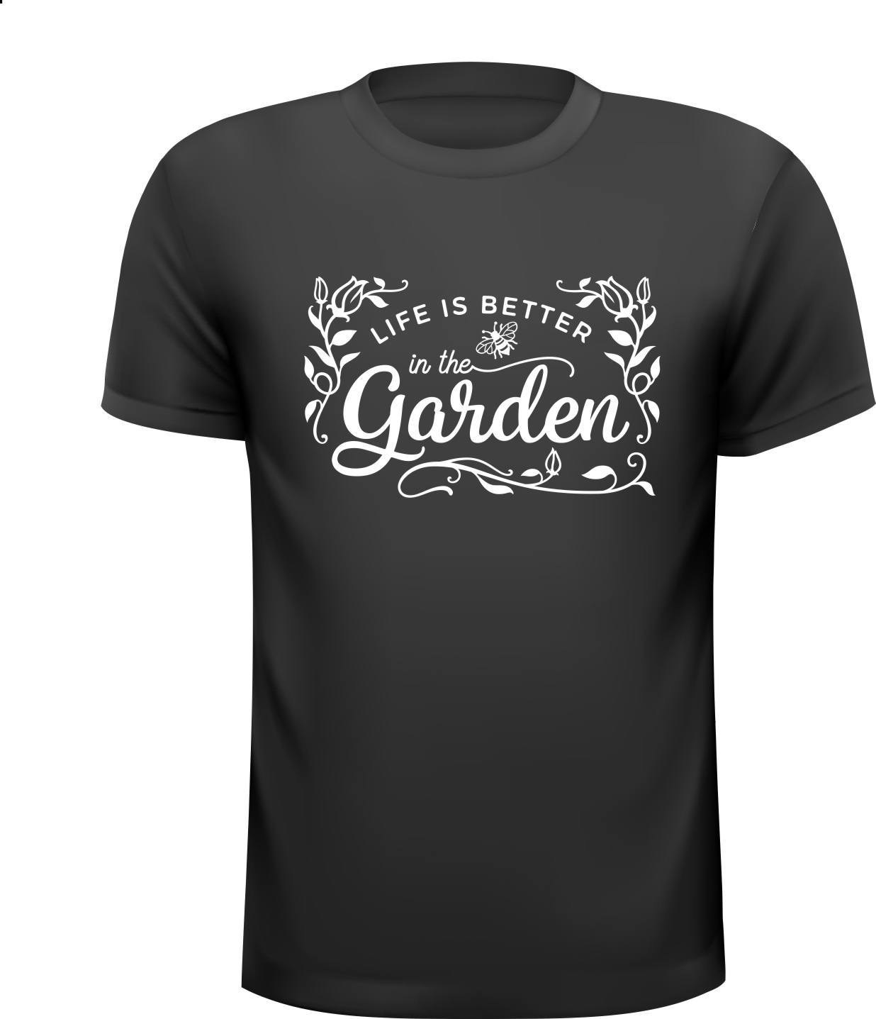 Life is better in the garden shirtje moestuin tuinieren