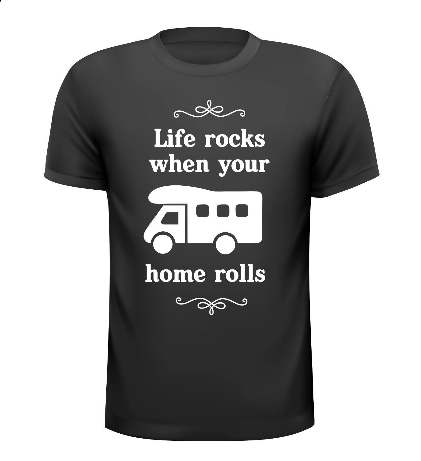 Life rocks when your home rolls shirtje leuk grappig gek camper T-shirt