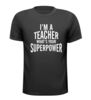 T-shirt im a teacher superpower