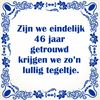 Tegel getrouwd 46 jaar lullige tekst