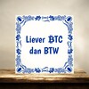 foto 2 Tegeltje liever BTC dan BTW Bitcoin grappig