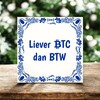 foto 3 Tegeltje liever BTC dan BTW Bitcoin grappig