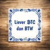 foto 4 Tegeltje liever BTC dan BTW Bitcoin grappig