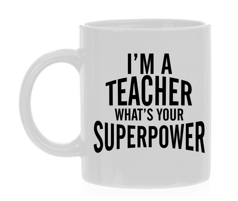 Witte mok i'm a teacher superpower