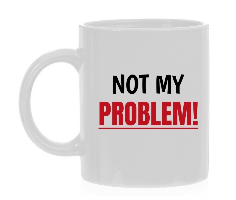not my problem witte mok niet mijn probleem mok koffie thee mok 