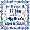 17 jaar in dienst spreukentegel humoristich kado voor collega of werknemer