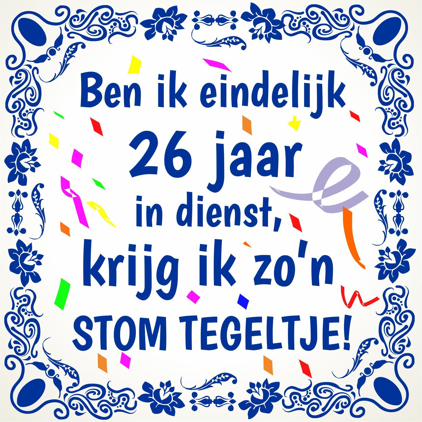 26 jaar dienst verband leuk cadeautje grappig orgineel feestelijke tegel