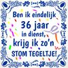 Cadeau tegeltje 36 jaar in dienst met feestelijke tekst en full colour print