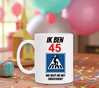 foto 4 Mok voor verjaardag leeftijd 45 jaar orgineel en humoristisch man