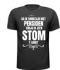 T-shirt ga ik eindelijk met pensioen krijg ik zon stom T-shirt