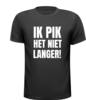 T-shirt ik pik het niet langer! Protest T-shirt Demonstreren