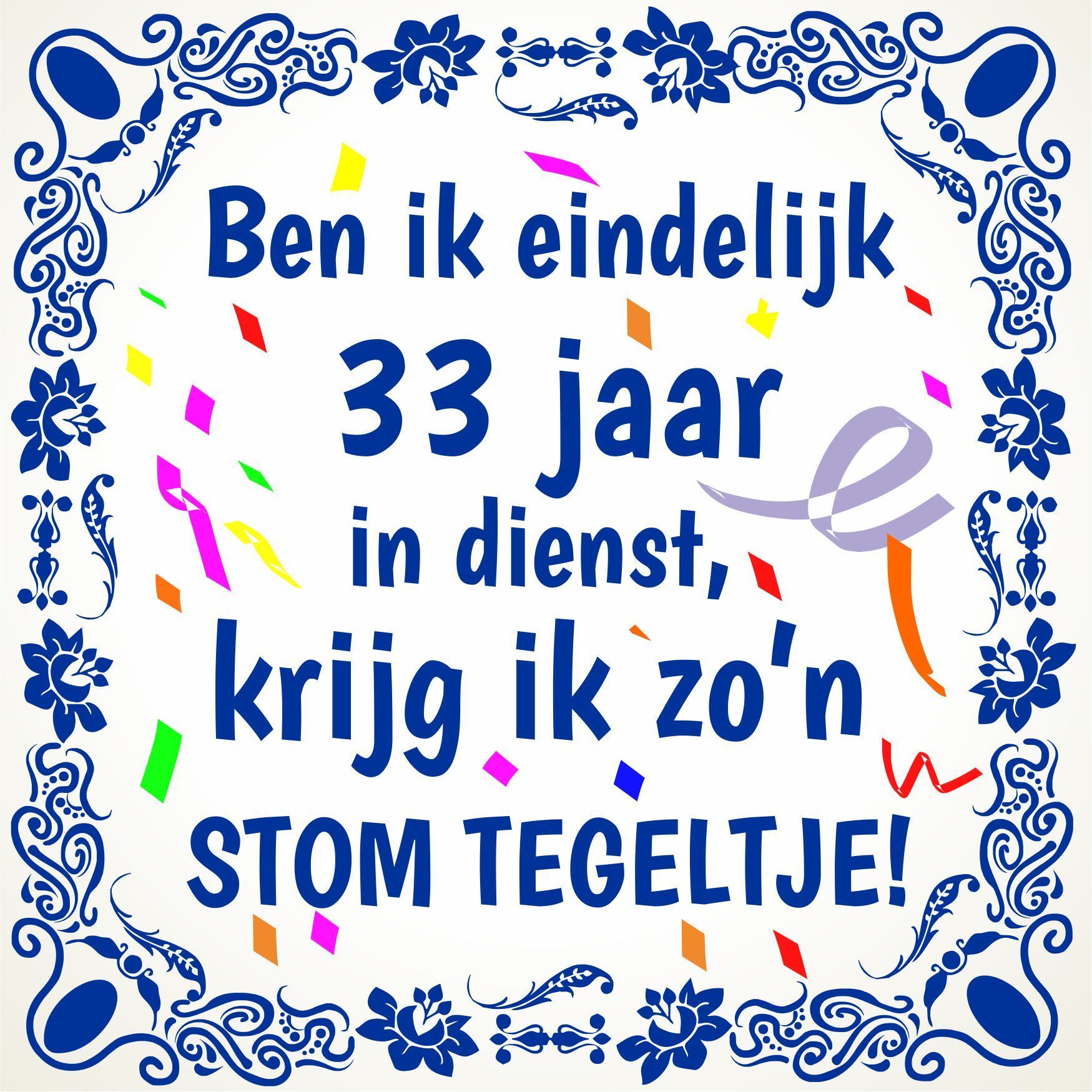 Tegeltje met leuke tekst feestelijk full collour 33 jaar