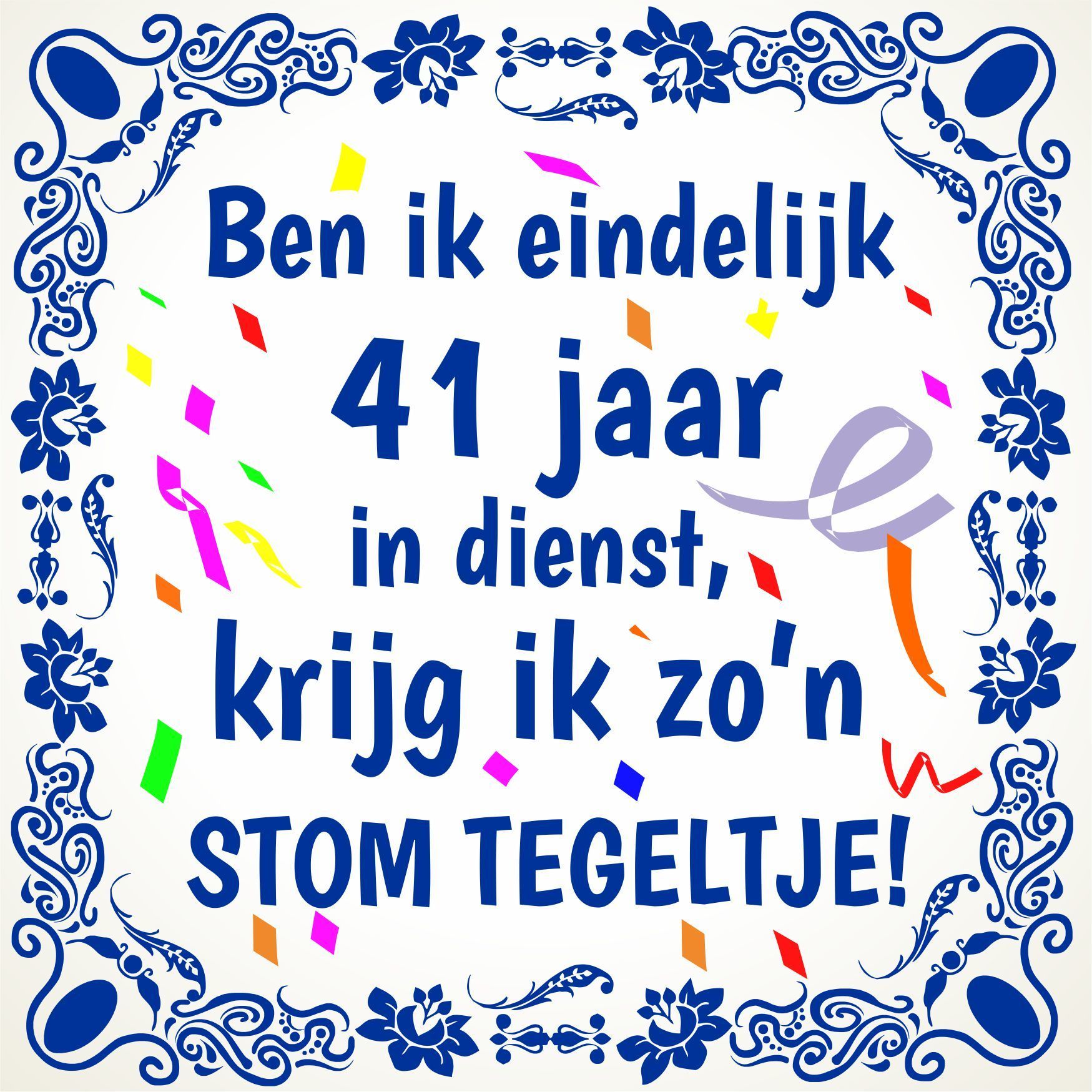 Tegeltje spreuk orgineel feestelijk 41 jaar in dienst dienstverband