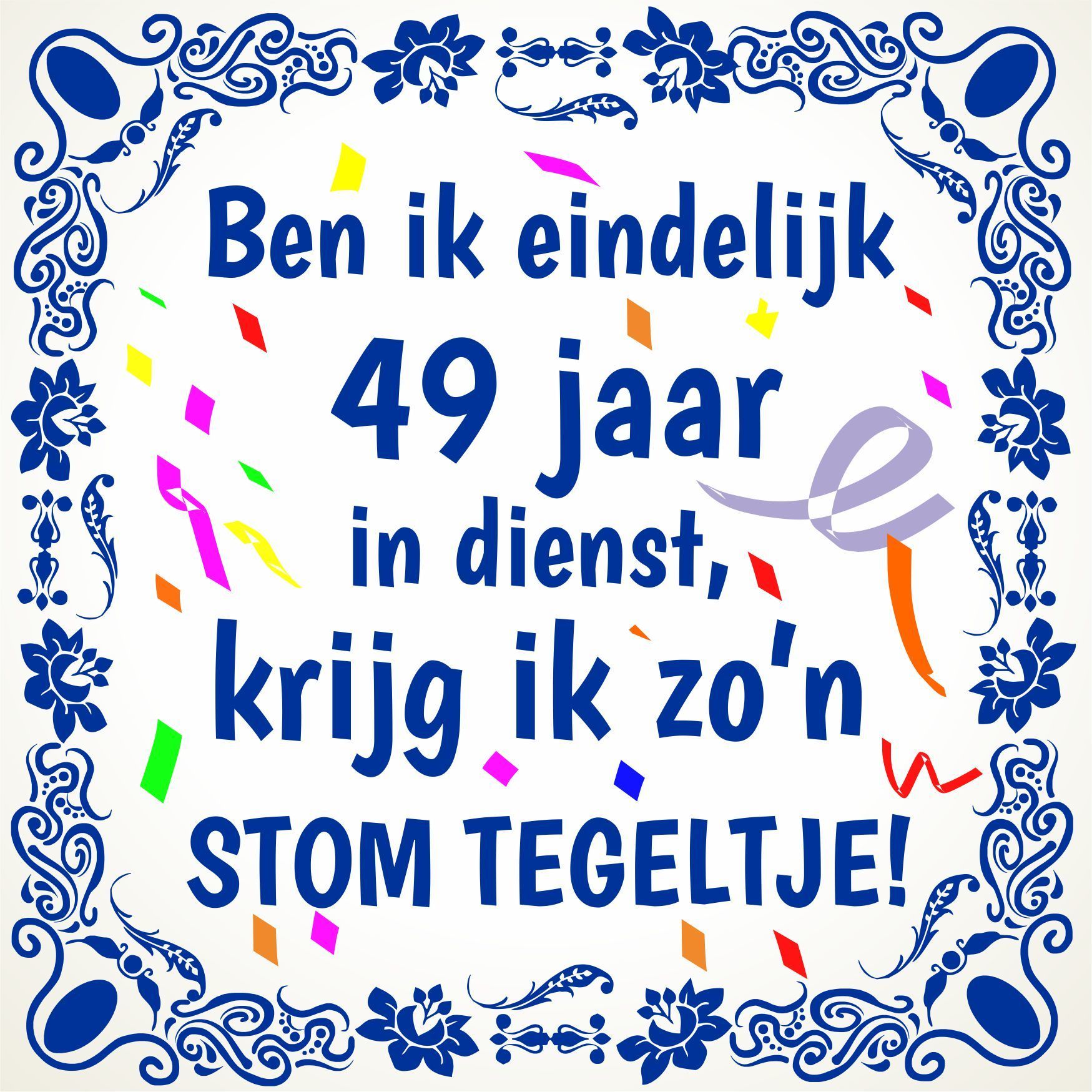 Tegeltje spreuk orgineel feestelijk 49 jaar in dienst dienstverband