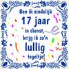 17 jaar in dienst grappig tegeltje voor collega of werknemer lullige tekst