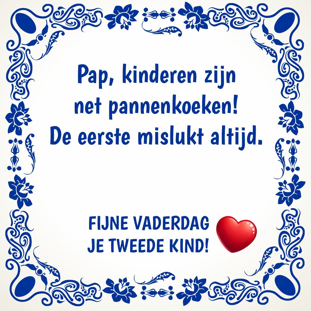 Blauw spreukentegel humor grappig Pap, kinderen zijn net pannenkoeken! De eerste mislukt altijd. Fijne verjaardag je tweede kind