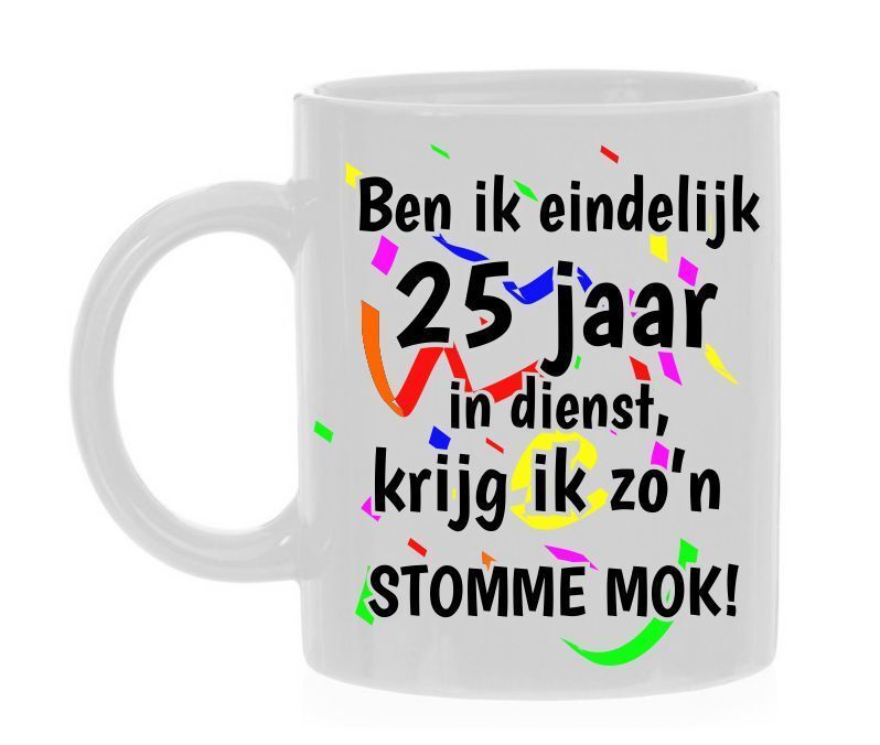 Mok ben ik eindelijk 25 jaar in dienst krijg ik zo'n stomme mok!