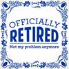 Pensioen tegeltje officially retired not my problem anymore