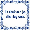 tegeltje Ik denk aan je, elke dag weer missen gemis eenzaam