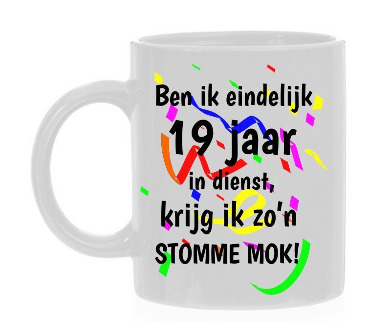 19 jaar in dienst feestelijke mok met grappige tekst