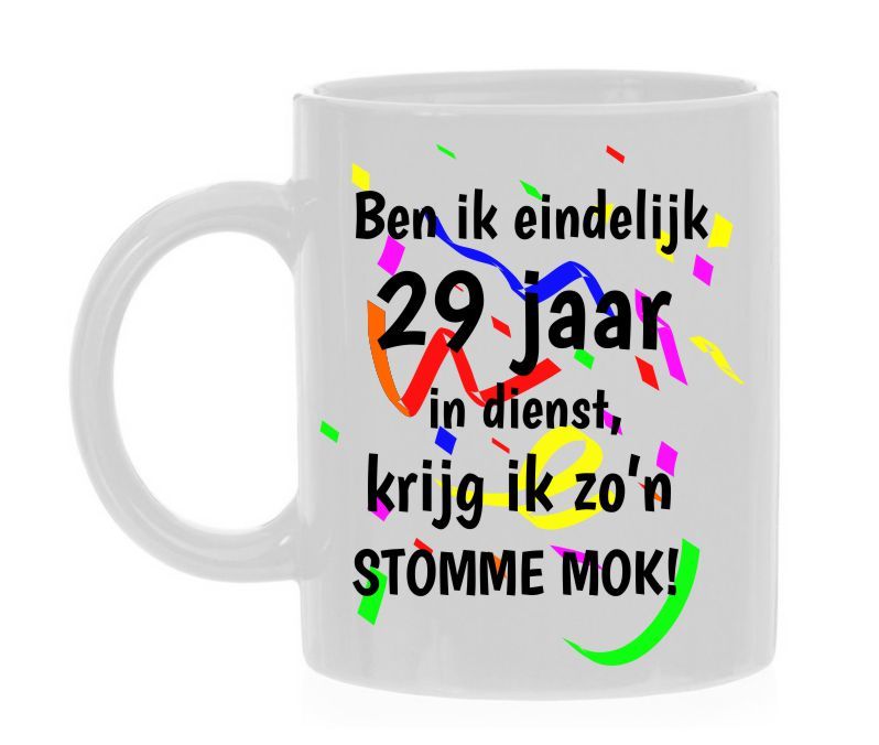 Stomme mok met grappige tekst 29 jaar in dienst leuk cadeautje voor werknemer